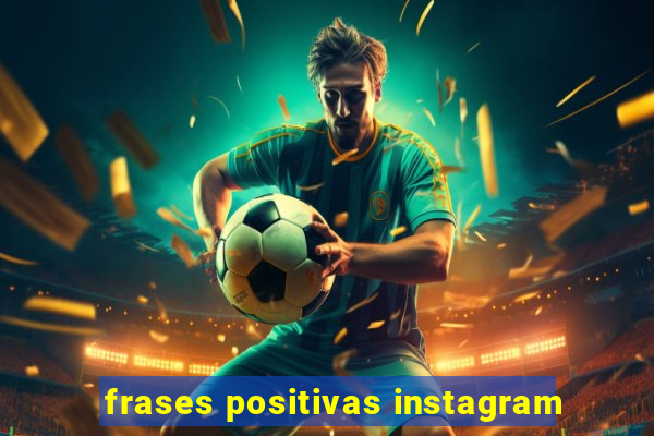 frases positivas instagram